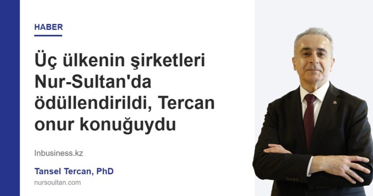 Üç ülkenin şirketleri Nur-Sultan’da ödüllendirildi, Tercan onur konuğuydu
