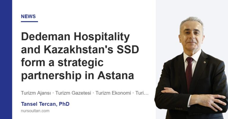 Dedeman Hospitality and Kazakhstan’s SSD form a strategic partnership in Astana