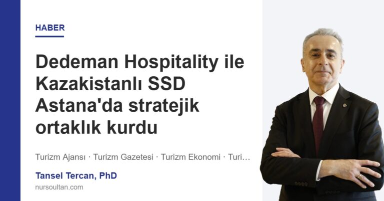Dedeman Hospitality ile Kazakistanlı SSD Astana’da stratejik ortaklık kurdu