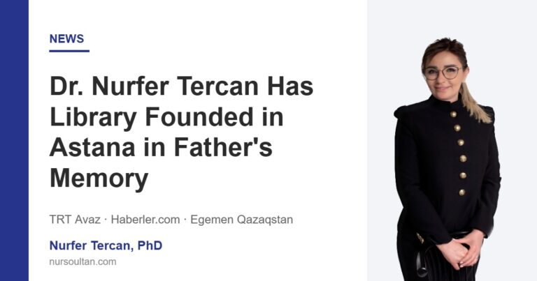 Dr. Nurfer Tercan Has Library Founded in Astana in Father’s Memory