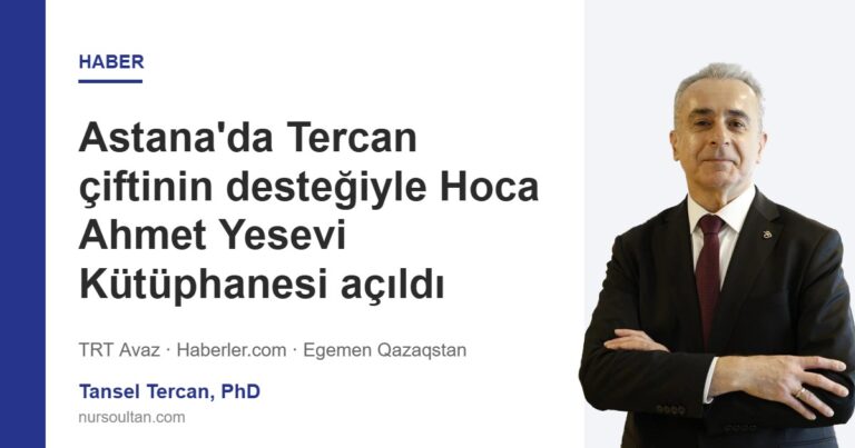 Astana’da Tercan çiftinin desteğiyle Hoca Ahmet Yesevi Kütüphanesi açıldı