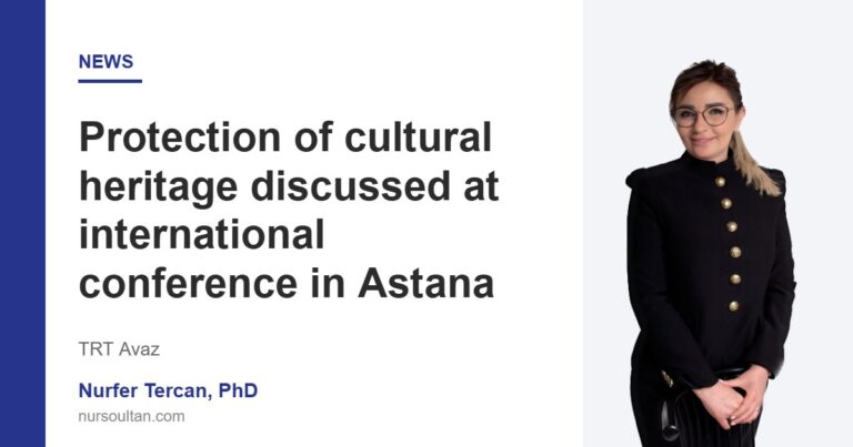 Protection of cultural heritage discussed at international conference in Astana